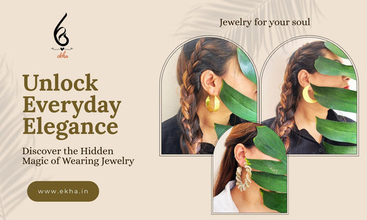 Elevate-Every-Day-Discover-the-Hidden-Magic-of-Wearing-Jewelry Ekha